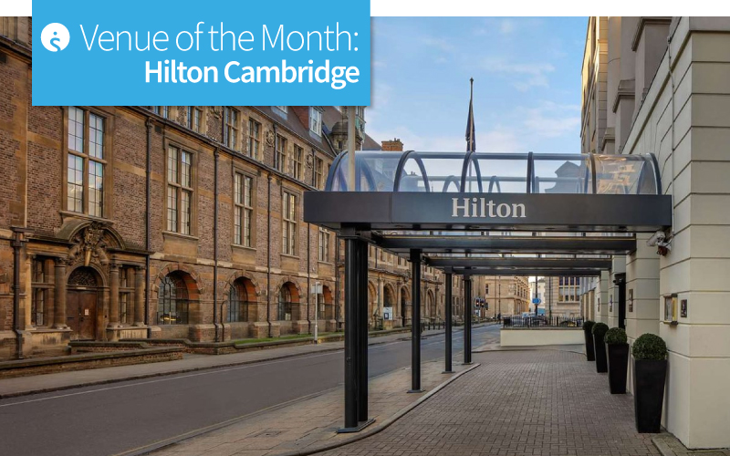Venue of the Month - Hilton Cambridge